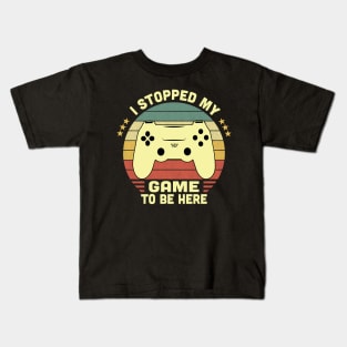 I Stopped My Game To Be Here Vintage Kids T-Shirt